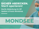 UPDATE und PRAXISWORKSHOP: Sicher abdecken. Steril operieren - MONDSEE - April 2027
